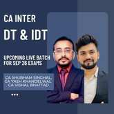CA Inter Sep 26 Exams | DT & IDT by CA Yash Khandelwal & CA Vishal Bhattad | Regular Batch